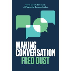 Making Conversation:Seven Essential Elements of Meaningful Communication