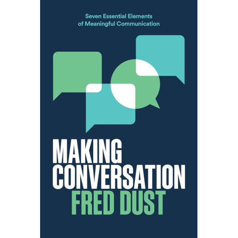 Making Conversation:Seven Essential Elements of Meaningful Communication