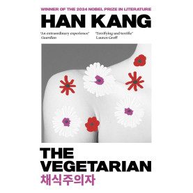 The Vegetarian by Han Kang, Winner of the 2024 Nobel Prize in Literature