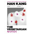 The Vegetarian by Han Kang, Winner of the 2024 Nobel Prize in Literature