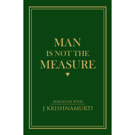 Man Is Not The Measure