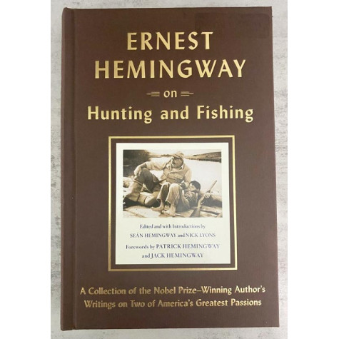 Ernest Hemingway on Hunting and Fishing